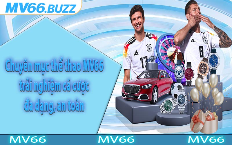 Chuyên mục thể thao MV66 trải nghiệm cá cược đa dạng, an toàn