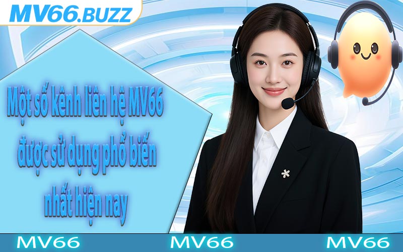 Một số kênh liên hệ MV66 được sử dụng phổ biến nhất hiện nay
