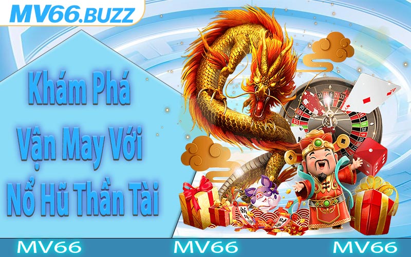 Khám Phá Vận May Với Nổ Hũ Thần Tài