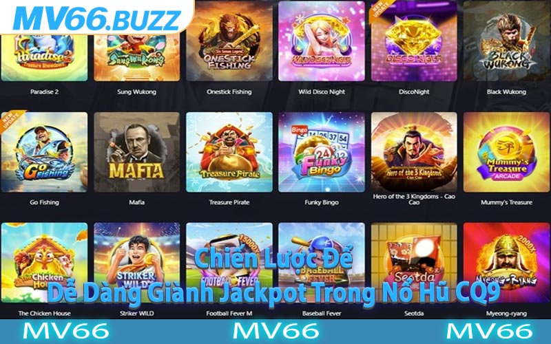 Chiến Lược Để Dễ Dàng Giành Jackpot Trong Nổ Hũ CQ9