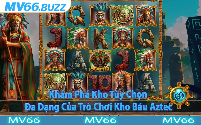 Khám Phá Kho Tùy Chọn Đa Dạng Của Trò Chơi Kho Báu Aztec