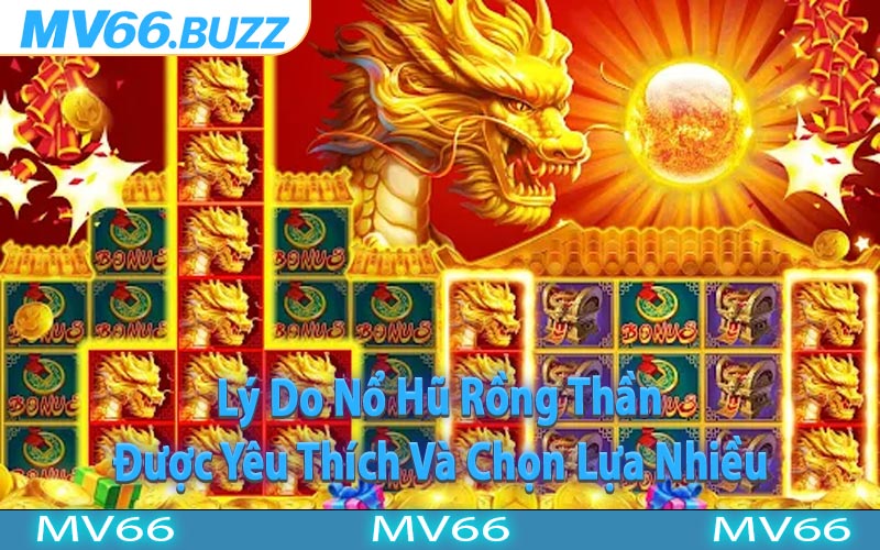 Lý Do Nổ Hũ Rồng Thần Được Yêu Thích Và Chọn Lựa Nhiều